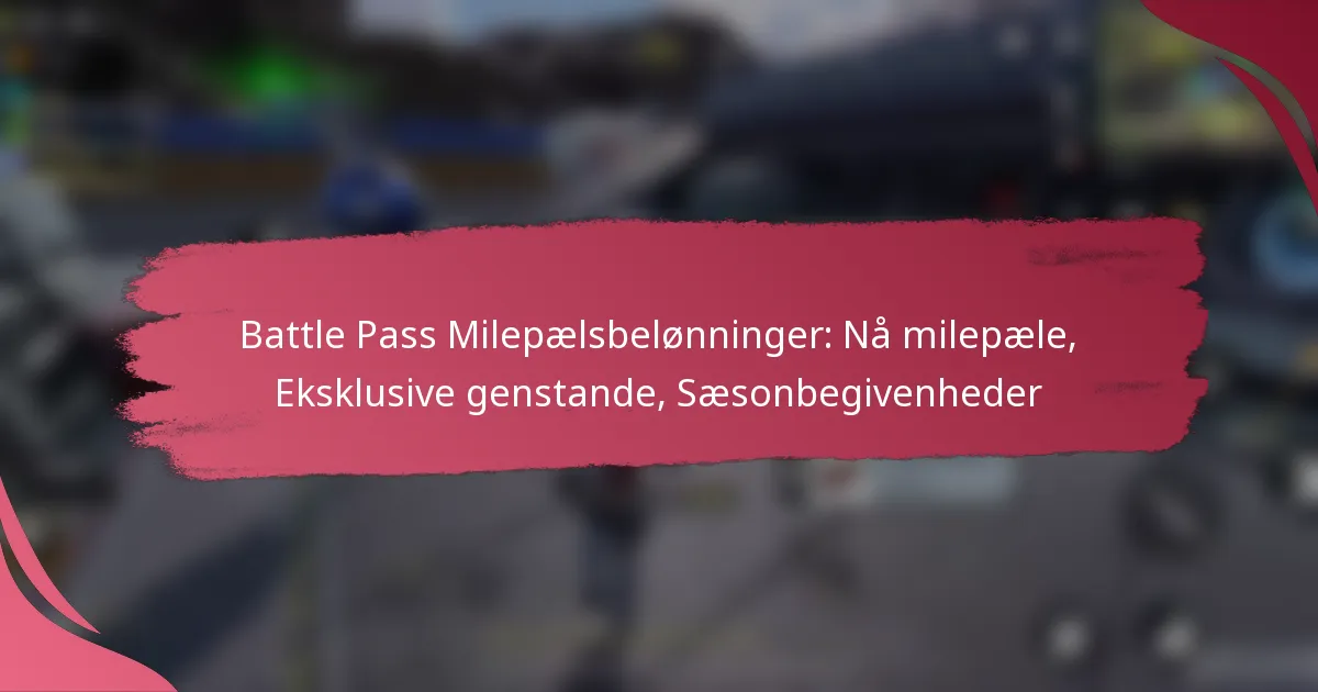Battle Pass Milepælsbelønninger: Nå milepæle, Eksklusive genstande, Sæsonbegivenheder
