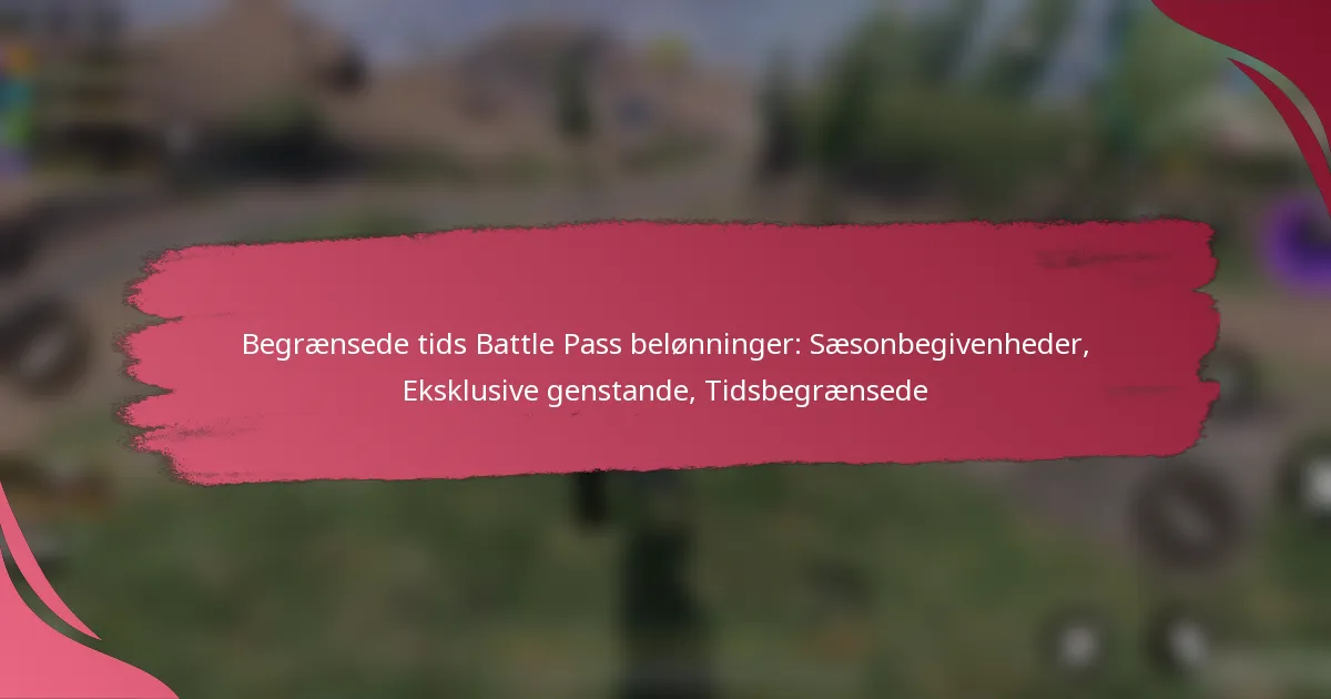 Begrænsede tids Battle Pass belønninger: Sæsonbegivenheder, Eksklusive genstande, Tidsbegrænsede