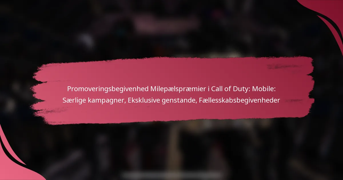 Promoveringsbegivenhed Milepælspræmier i Call of Duty: Mobile: Særlige kampagner, Eksklusive genstande, Fællesskabsbegivenheder
