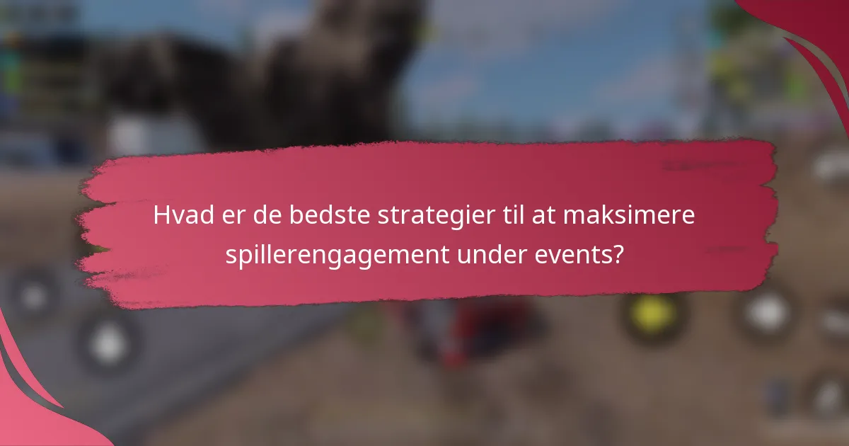 Hvad er de bedste strategier til at maksimere spillerengagement under events?