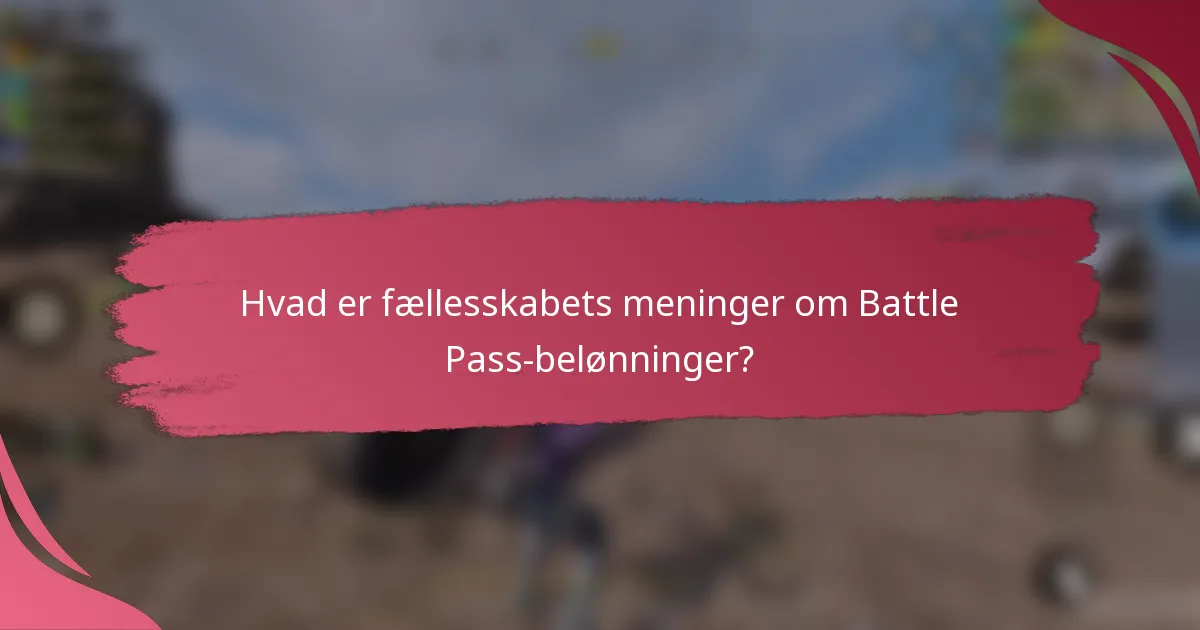 Hvad er fællesskabets meninger om Battle Pass-belønninger?