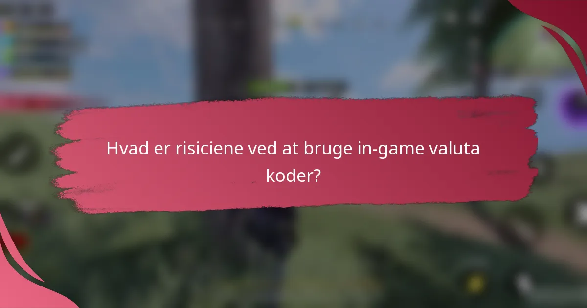 Hvad er risiciene ved at bruge in-game valuta koder?