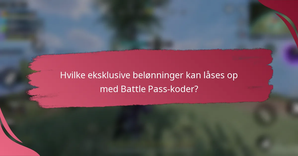 Hvilke eksklusive belønninger kan låses op med Battle Pass-koder?