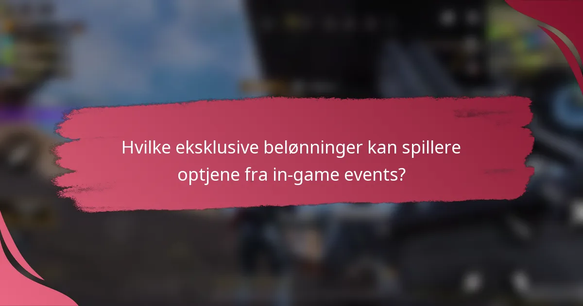 Hvilke eksklusive belønninger kan spillere optjene fra in-game events?