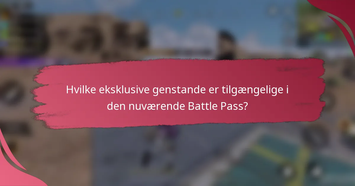 Hvilke eksklusive genstande er tilgængelige i den nuværende Battle Pass?