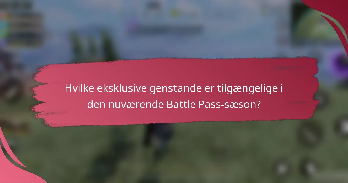 Hvilke eksklusive genstande er tilgængelige i den nuværende Battle Pass-sæson?