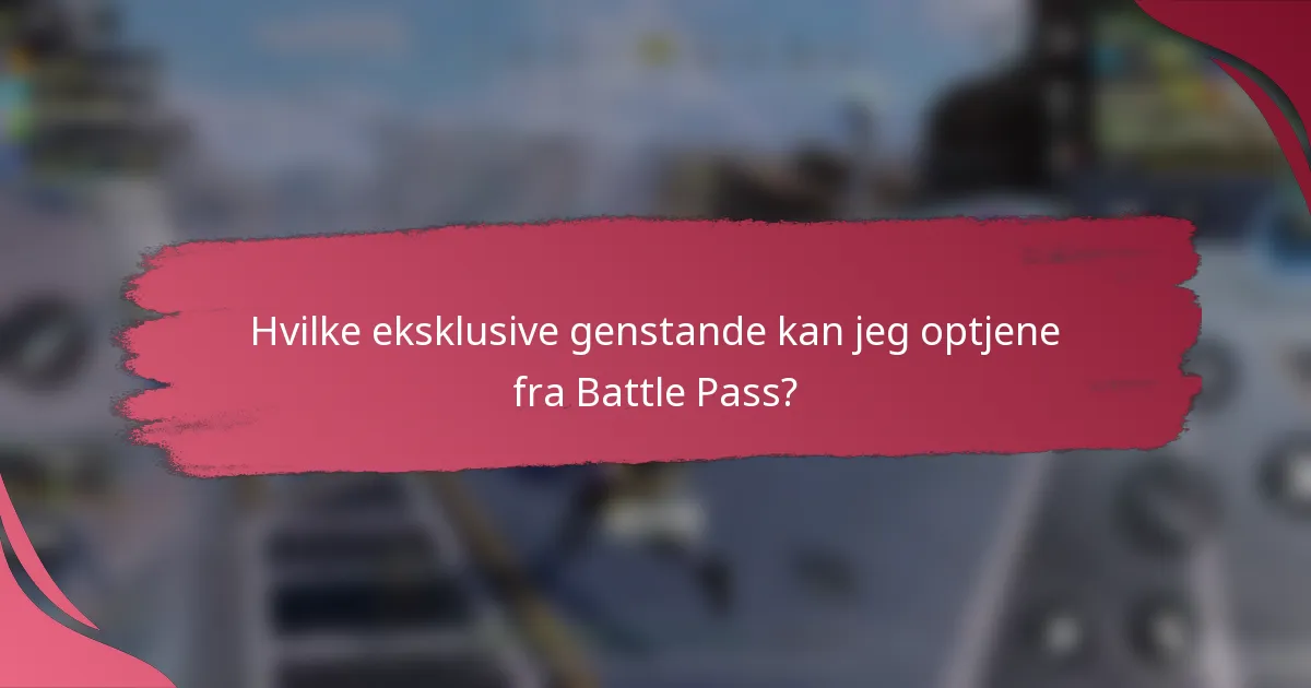 Hvilke eksklusive genstande kan jeg optjene fra Battle Pass?
