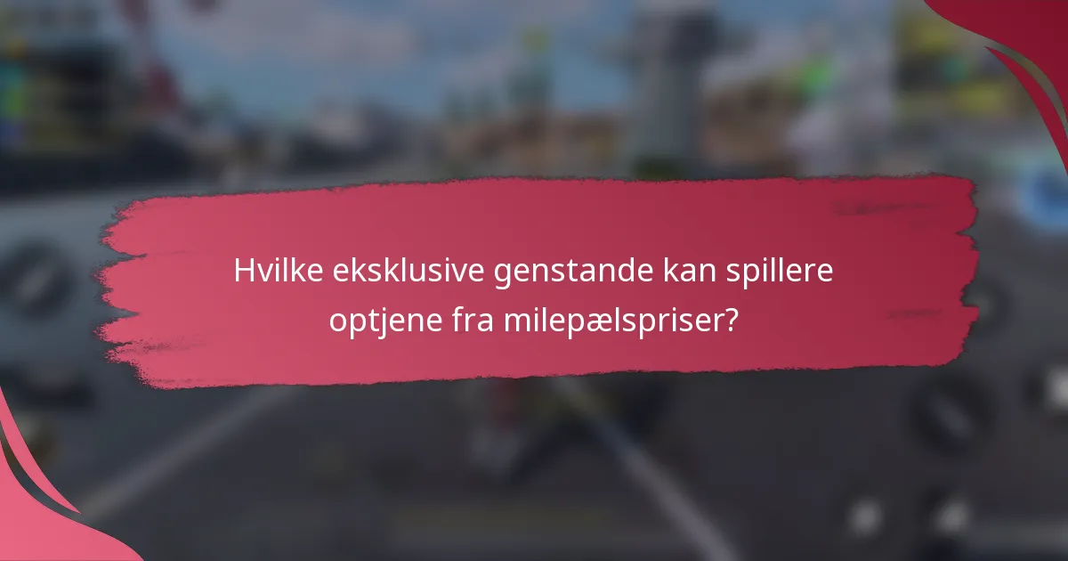 Hvilke eksklusive genstande kan spillere optjene fra milepælspriser?