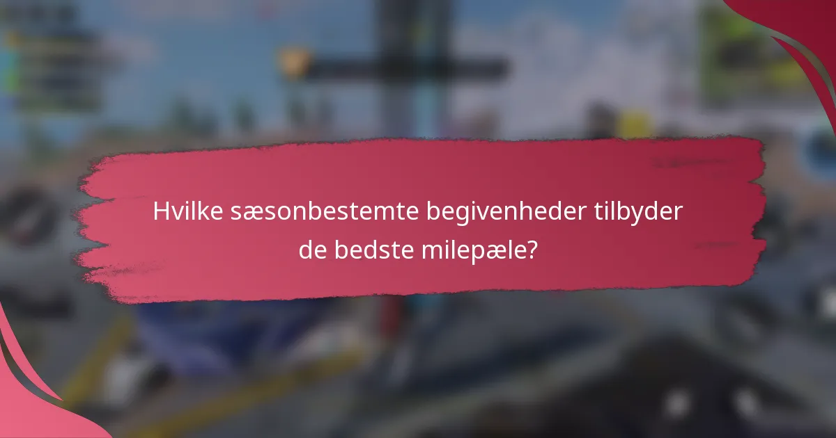 Hvilke sæsonbestemte begivenheder tilbyder de bedste milepæle?
