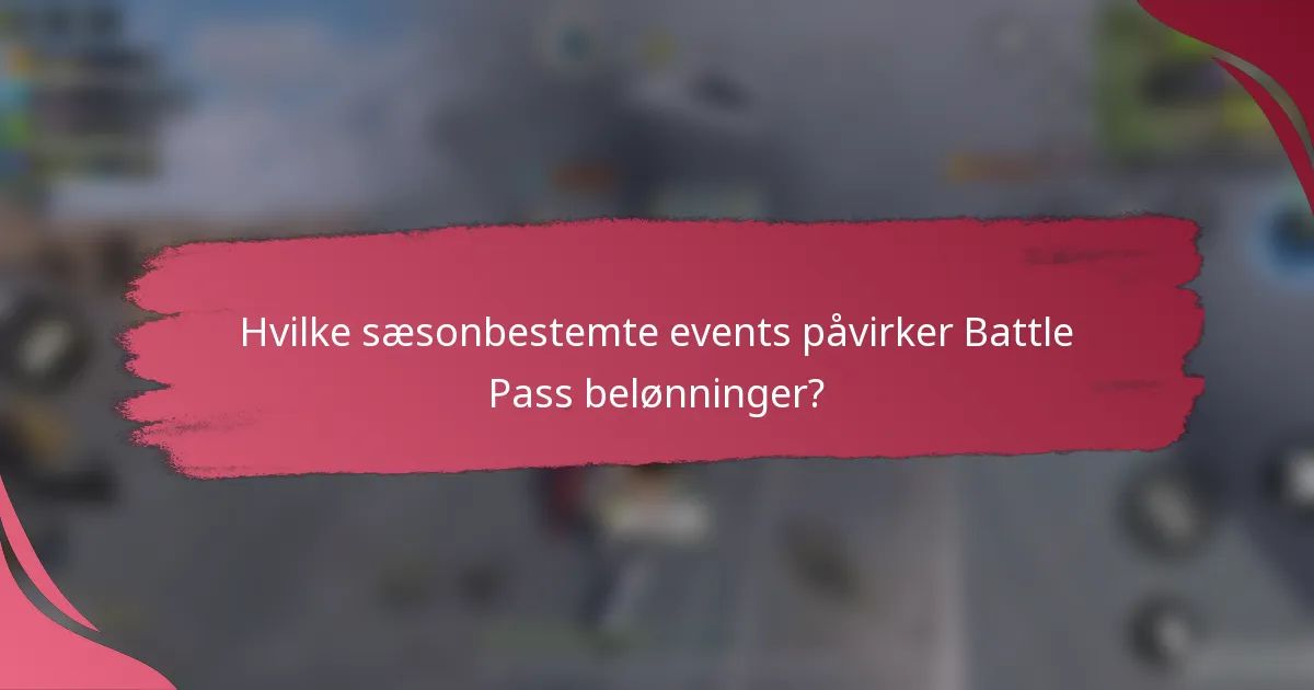 Hvilke sæsonbestemte events påvirker Battle Pass belønninger?