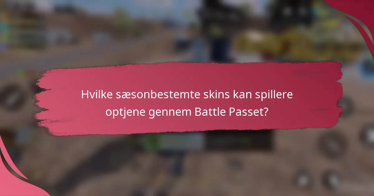 Hvilke sæsonbestemte skins kan spillere optjene gennem Battle Passet?