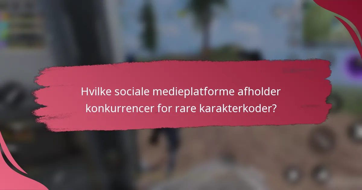 Hvilke sociale medieplatforme afholder konkurrencer for rare karakterkoder?