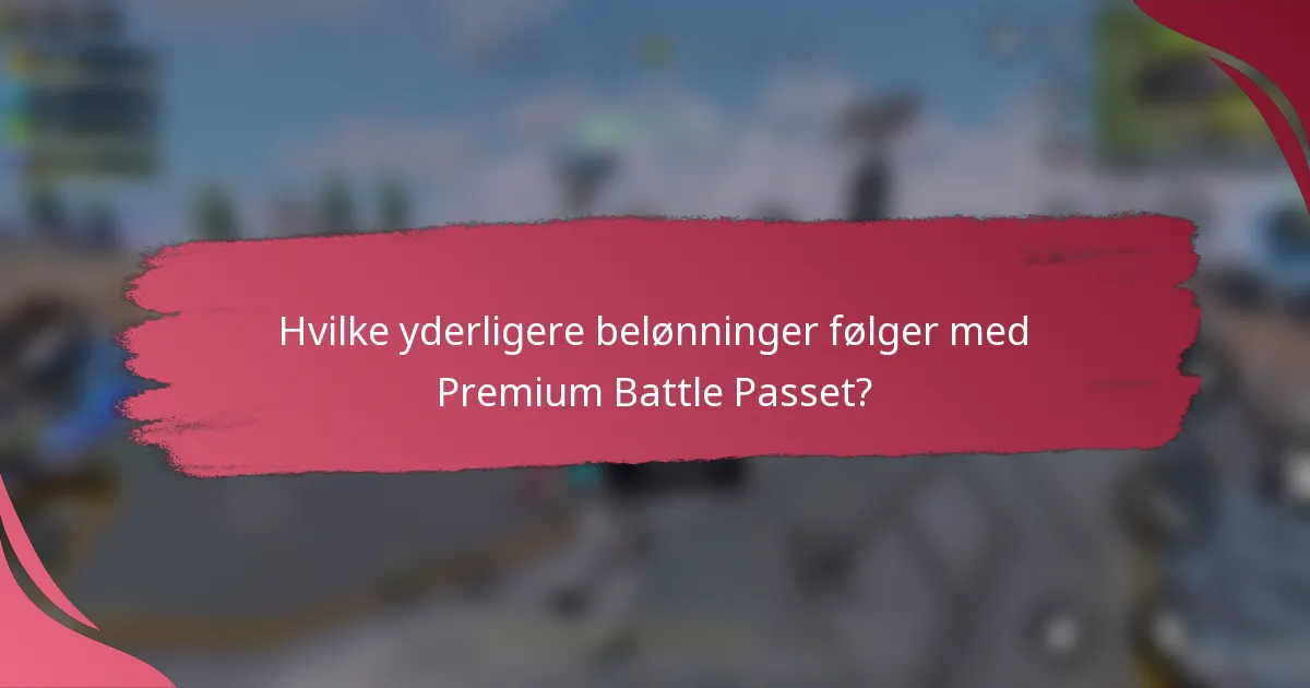 Hvilke yderligere belønninger følger med Premium Battle Passet?