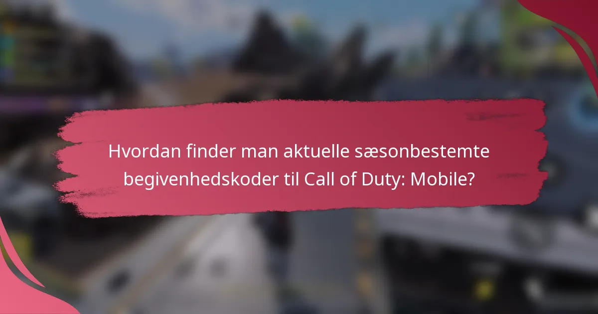Hvordan finder man aktuelle sæsonbestemte begivenhedskoder til Call of Duty: Mobile?