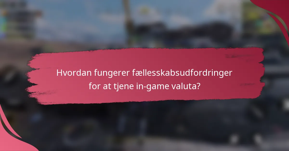 Hvordan fungerer fællesskabsudfordringer for at tjene in-game valuta?