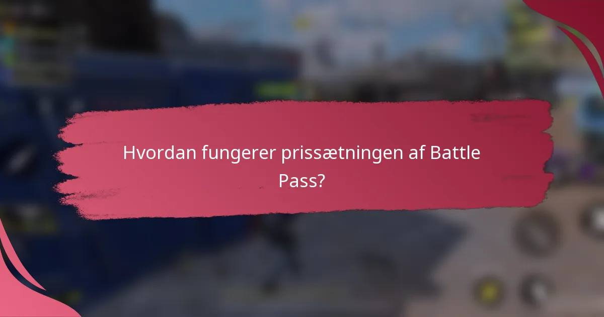 Hvordan fungerer prissætningen af Battle Pass?