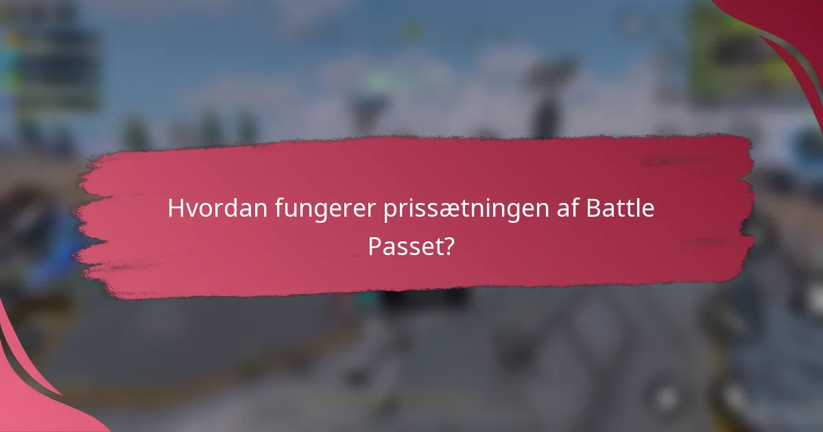Hvordan fungerer prissætningen af Battle Passet?