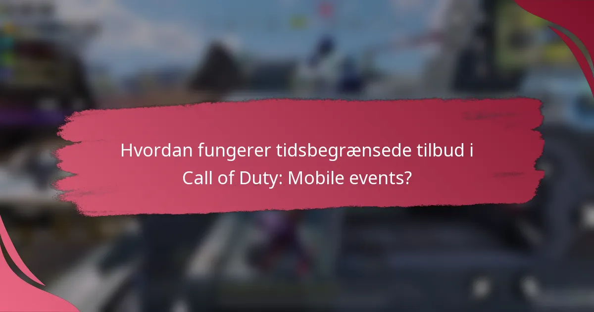 Hvordan fungerer tidsbegrænsede tilbud i Call of Duty: Mobile events?
