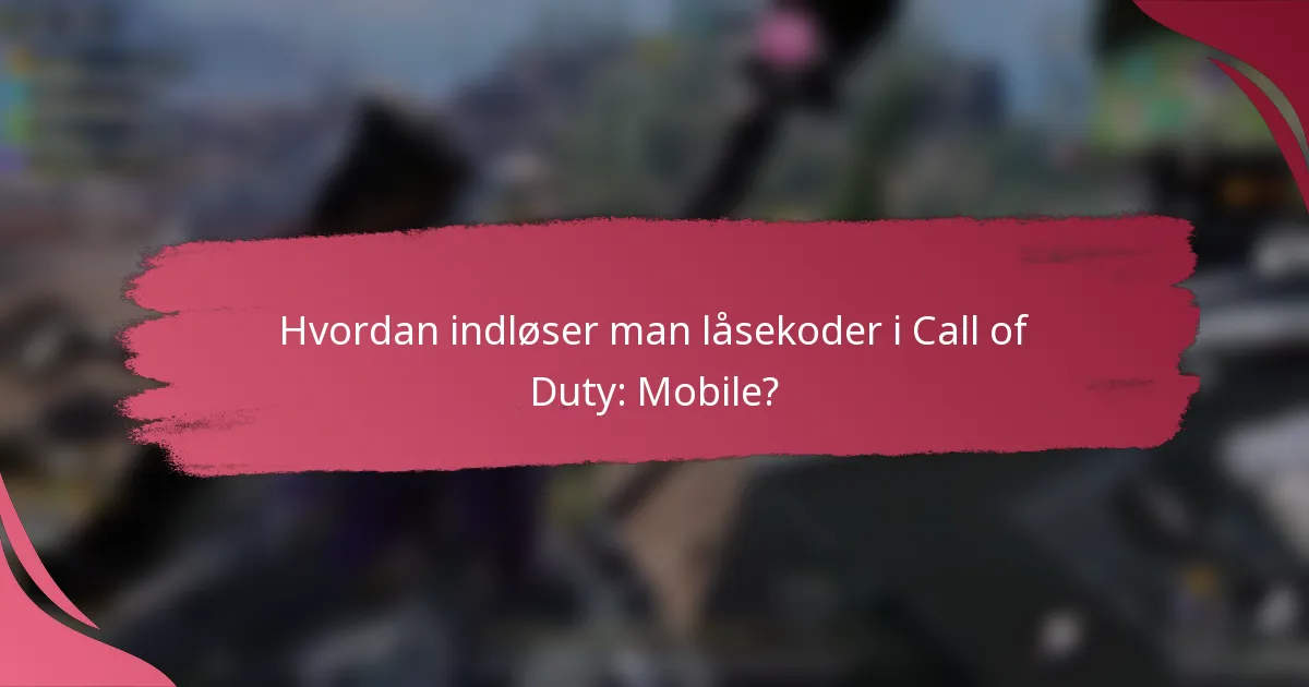 Hvordan indløser man låsekoder i Call of Duty: Mobile?