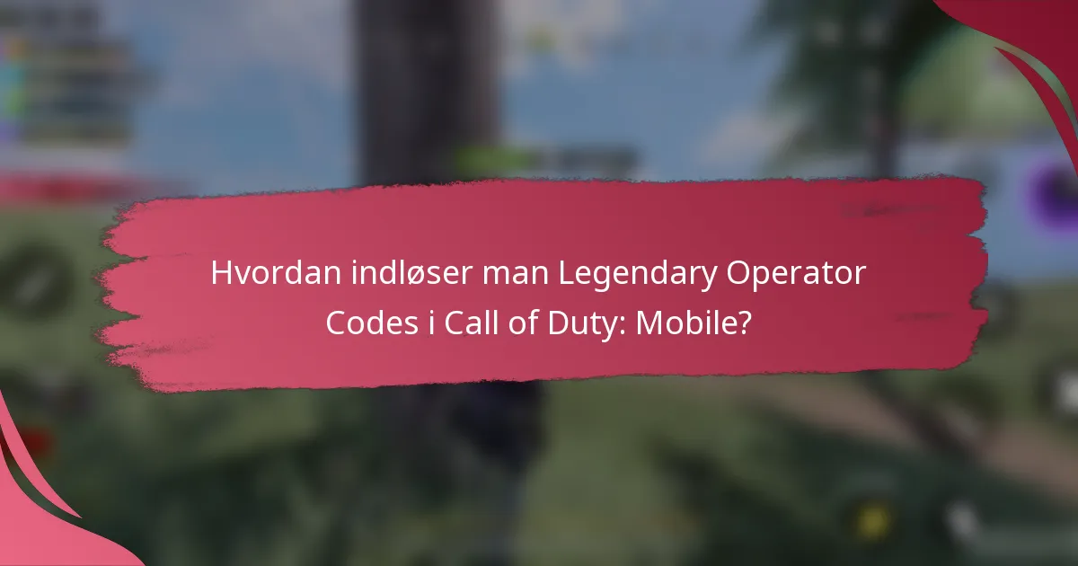 Hvordan indløser man Legendary Operator Codes i Call of Duty: Mobile?