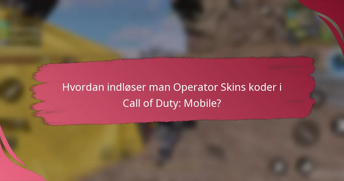 Hvordan indløser man Operator Skins koder i Call of Duty: Mobile?