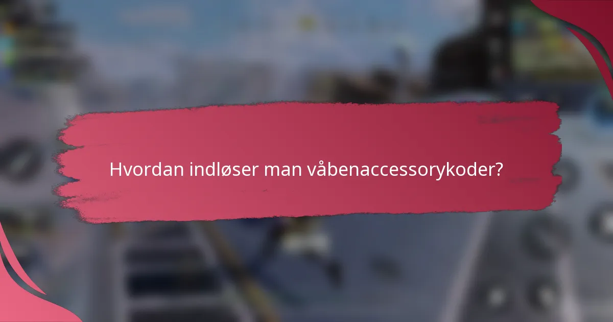 Hvordan indløser man våbenaccessorykoder?