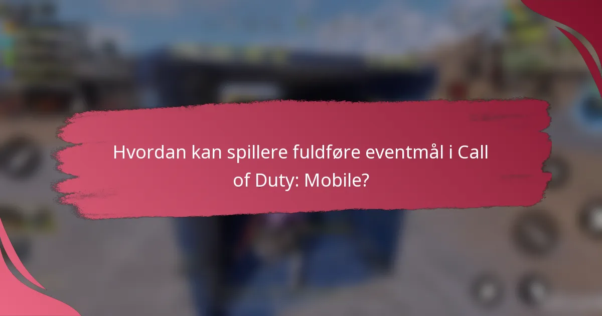 Hvordan kan spillere fuldføre eventmål i Call of Duty: Mobile?