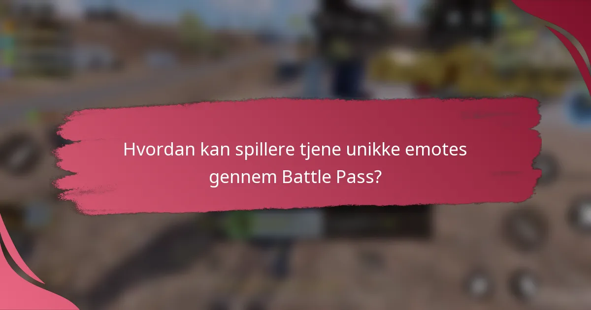 Hvordan kan spillere tjene unikke emotes gennem Battle Pass?