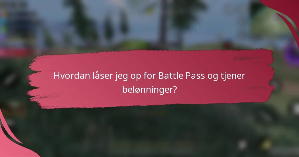 Hvordan låser jeg op for Battle Pass og tjener belønninger?
