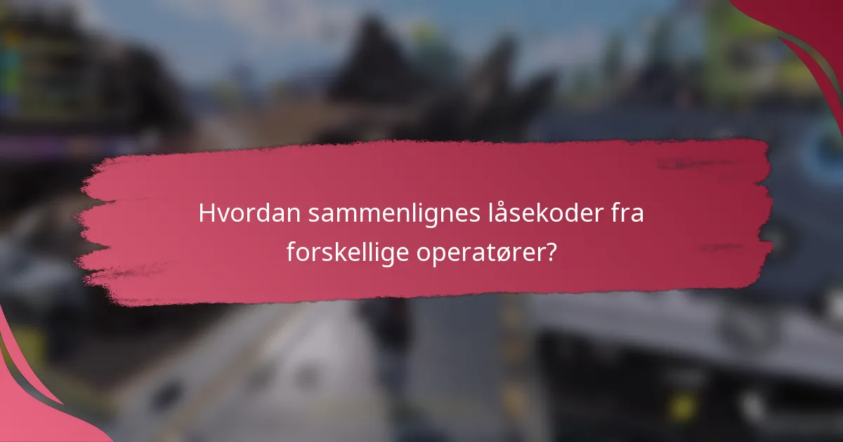 Hvordan sammenlignes låsekoder fra forskellige operatører?