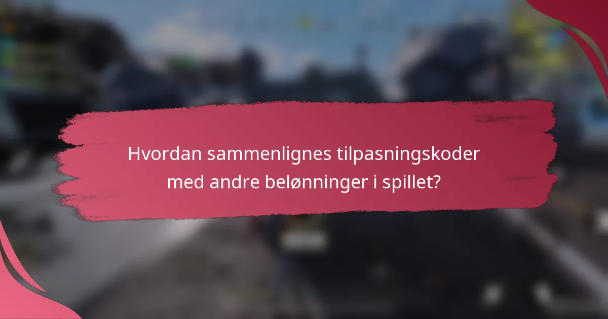Hvordan sammenlignes tilpasningskoder med andre belønninger i spillet?