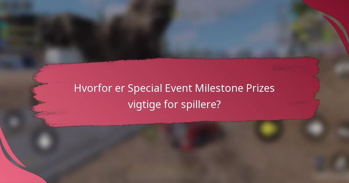 Hvorfor er Special Event Milestone Prizes vigtige for spillere?