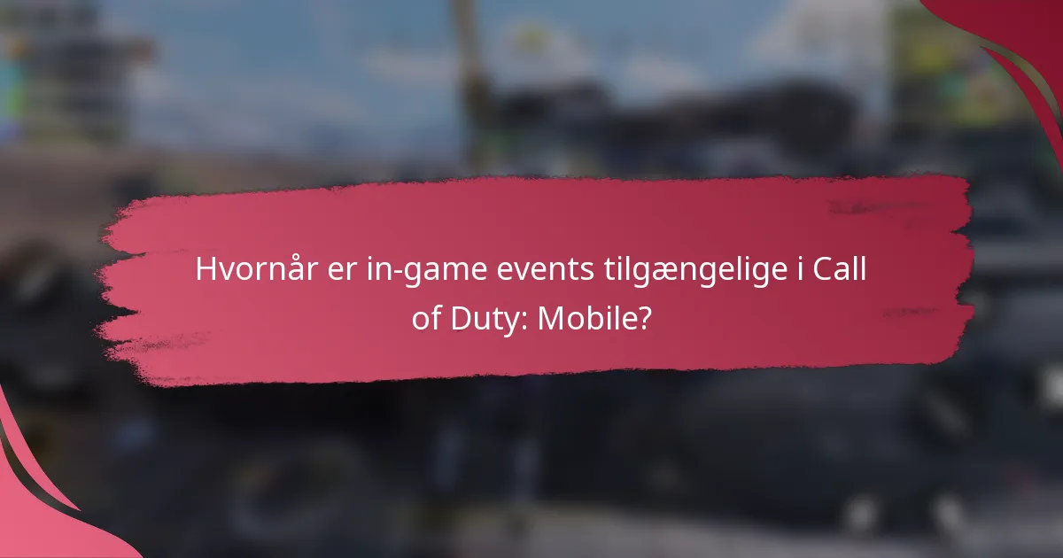 Hvornår er in-game events tilgængelige i Call of Duty: Mobile?